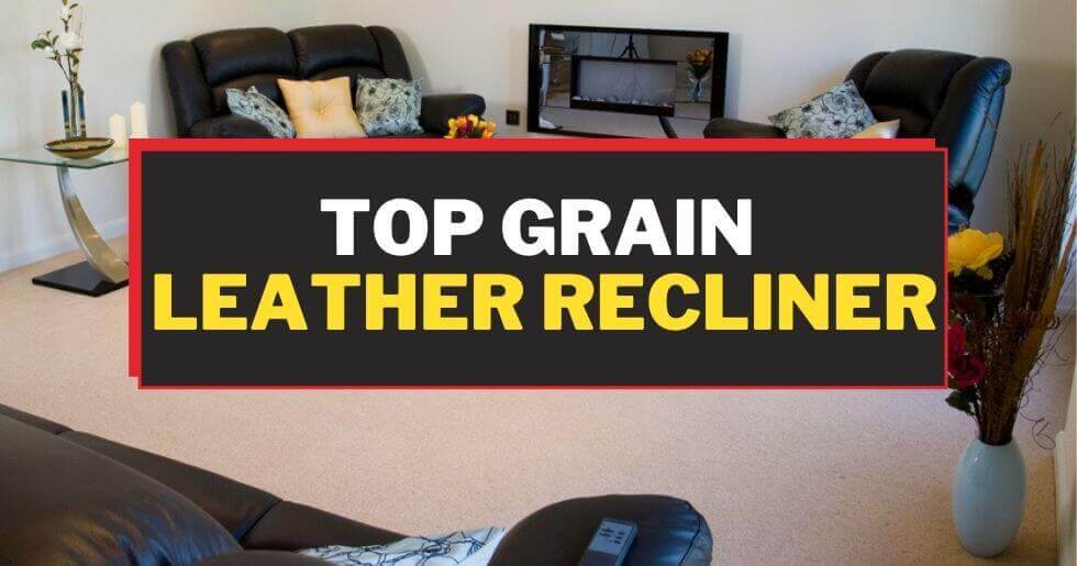 Best Top Grain Leather Recliner