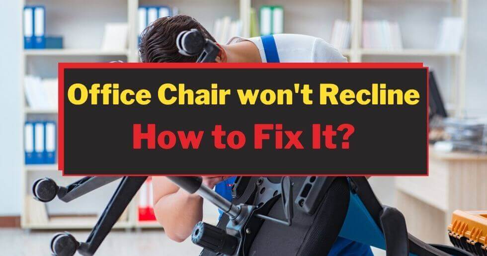 fix a chair that won't recline