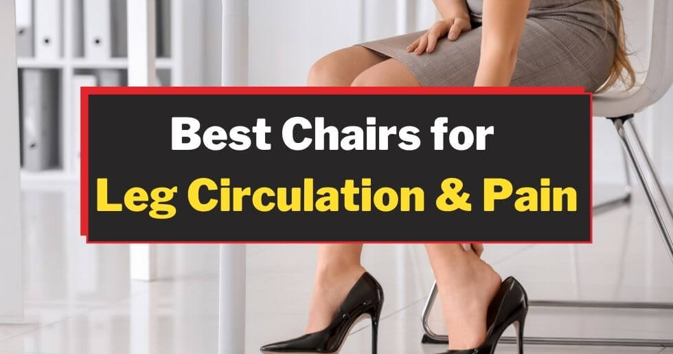 best chair for leg circulation