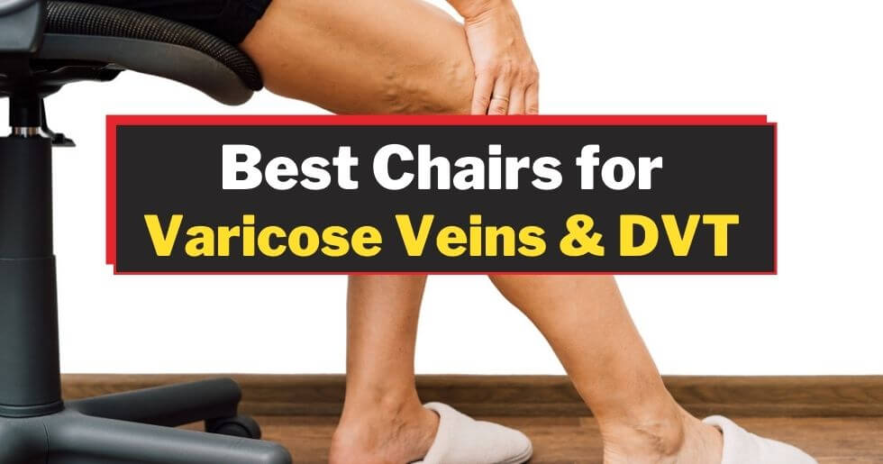 Best Chair for Varicose Veins