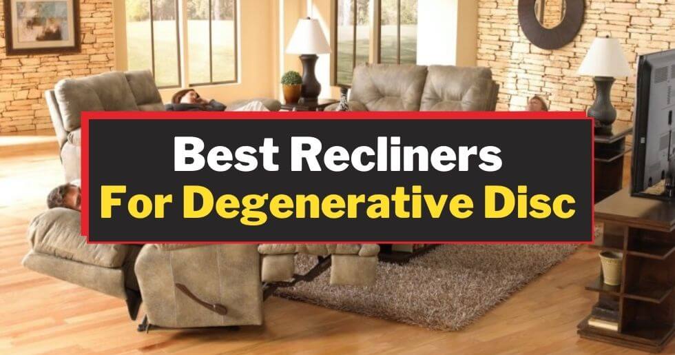 Best Recliners for Degenerative Disc Disease
