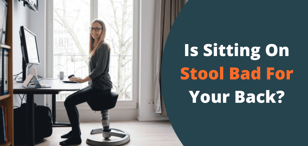 Is Sitting On Stool Bad For Your Back