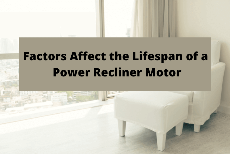 factors affect the lifespan of a power recliner motor