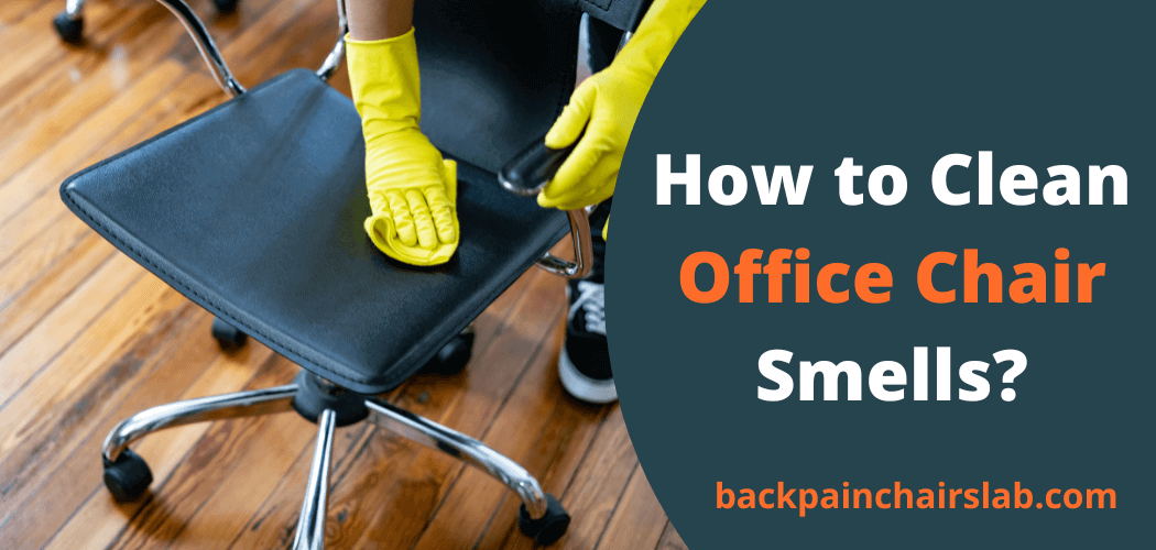 How To Remove Office Chair Odor