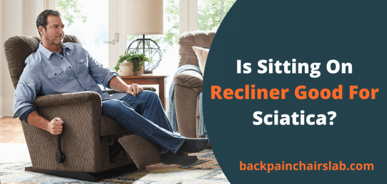 Sitting On Recliner Good For Sciatica