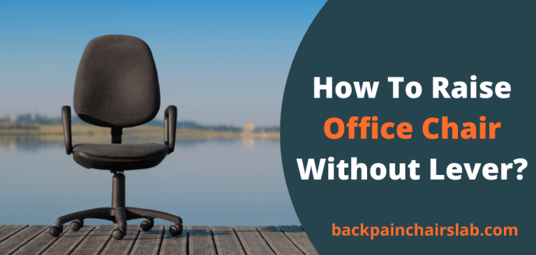Raise Office Chair Without Lever